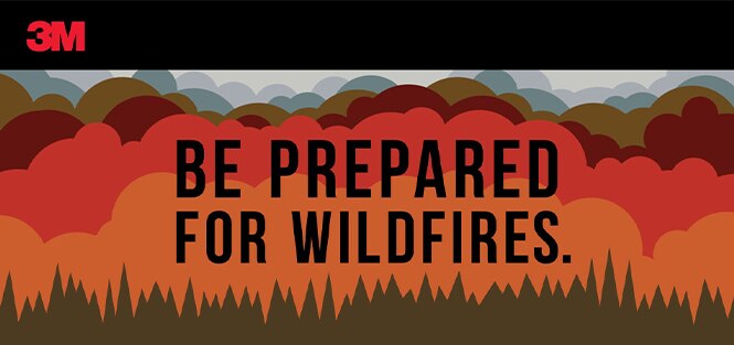 Be prepared for wildfires.
