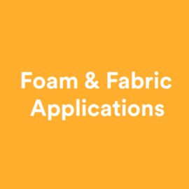 Foam and Fabric Applications